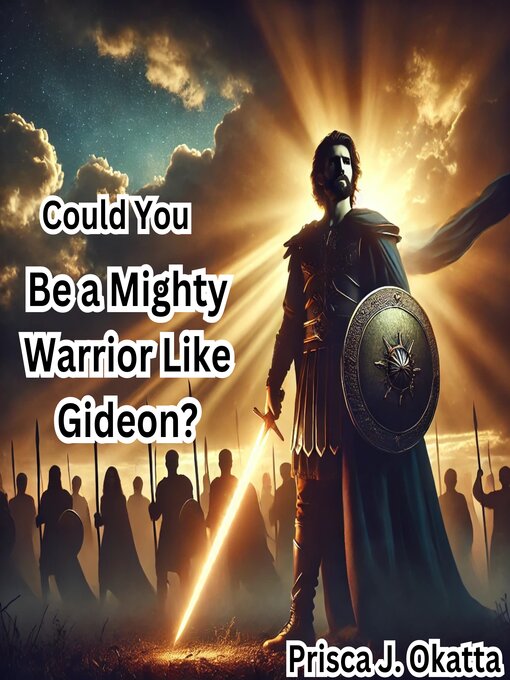 Title details for Could You Be a Mighty Warrior Like Gideon? by Prisca J. Okatta - Available